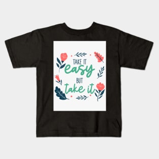 Take It Easy But Take It Kids T-Shirt